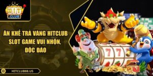 Ăn khế trả vàng Hitclub