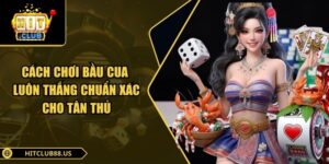 Cách chơi bầu cua luôn thắng
