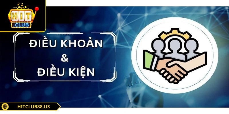 Điều Khoản Điều Kiện Hitclub – Những Quy Định Cốt Lõi 1 Điều khoản điều kiện Hitclub là bộ quy tắc ban hành